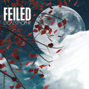 ดาวน์โหลดและฟังเพลง Lycantrophy พร้อมเนื้อเพลงจาก Feiled