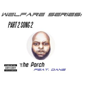 ดาวน์โหลดและฟังเพลง Welfare Series: Part 2 Song 2 - The Porch(feat. Dane) (Explicit) พร้อมเนื้อเพลงจาก Jumpin' Joe The Rapper