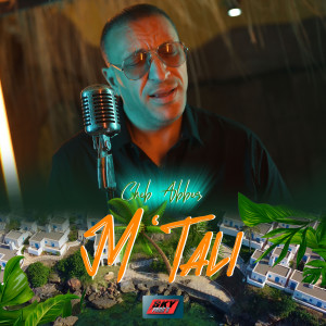 Listen to M'Tali song with lyrics from Cheb Abbes