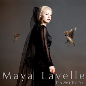 收听Maya Lavelle的This Ain't the End歌词歌曲