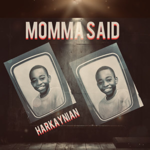Listen to Momma Said song with lyrics from Harkaynian