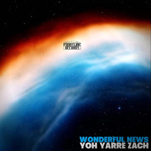 收聽Frontline Records的Wonderful News (feat. Yoh Yarre Zach)歌詞歌曲