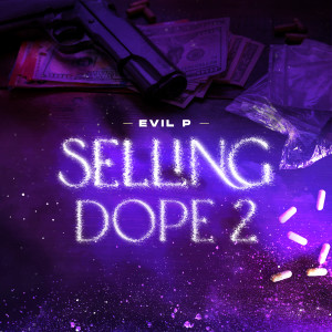 Album Selling Dope 2 (Explicit) from Evil P
