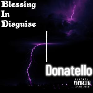 ดาวน์โหลดและฟังเพลง Blessing In Disguise (Explicit) พร้อมเนื้อเพลงจาก Donatello