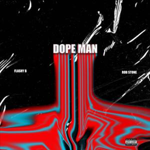 收聽Flashy B的Dope Man (feat. Rob $tone) (Explicit)歌詞歌曲