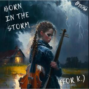 Born in the storm (for K.) dari Utopia