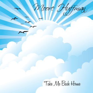 ดาวน์โหลดและฟังเพลง Take Me Back Home พร้อมเนื้อเพลงจาก Moore Huffman