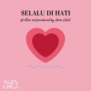 Alien Child的專輯Selalu Di Hati