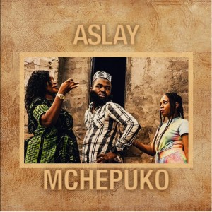 ดาวน์โหลดและฟังเพลง Mchepuko พร้อมเนื้อเพลงจาก Aslay