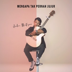 Album Mengapa Tak Pernah Jujur from Andre Mastijan