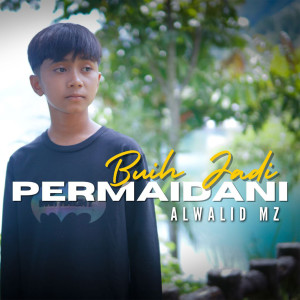 ดาวน์โหลดและฟังเพลง Buih Jadi Permaidani พร้อมเนื้อเพลงจาก Alwalid MZ