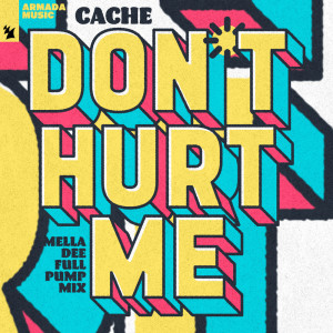 Album Don't Hurt Me (Mella Dee Full Pump Mix) from Caché