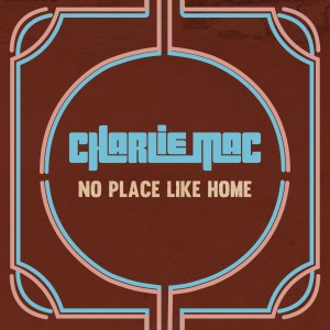 Album No Place Like Home from Charlie Mac