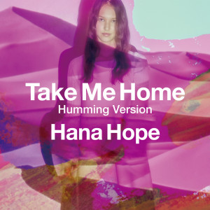 Album Take Me Home (Humming Version) oleh Hana Hope