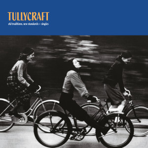 Tullycraft的專輯Old Traditions, New Standards + Singles (Expanded Edition)