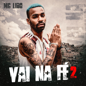 收听MC Liro的Vai Na Fé 2歌词歌曲