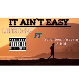 A-Kid的專輯IT AIN'T EASY (feat. $eventeen Pisces & A-Kid) (Explicit)