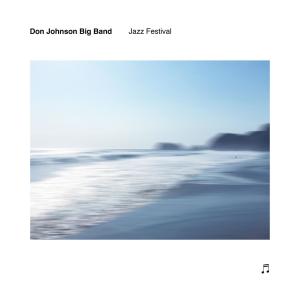 收聽Don Johnson Big Band的Jazz Festival歌詞歌曲