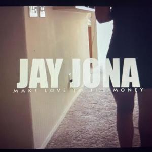 Make Love to the Money dari Jay Jona