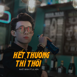 收聽Nhất Minh的Hết Thương Thì Thôi - Beat歌詞歌曲