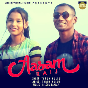 Dengarkan lagu Aasam Raij nyanyian Tarun Kullu dengan lirik