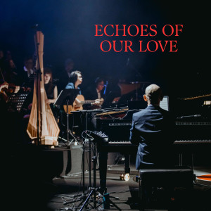 อัลบัม Echoes of Our Love ศิลปิน Lachlan Wright Trio