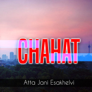 Dengarkan Chahat lagu dari Atta Jani Esakhelvi dengan lirik
