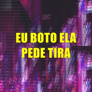 Album Eu Boto Ela Pede Tira (Explicit) from DJ Karen