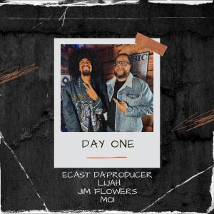 ECAST da'Producer的專輯DAY ONE (feat. Lijah., Jim Flowers & Moi) [Explicit]