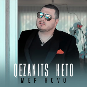 Listen to Qezanits Heto song with lyrics from Mer Hovo