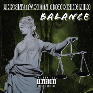 ดาวน์โหลดและฟังเพลง Balance (feat. King Milo & Don Dxego) (Explicit) พร้อมเนื้อเพลงจาก Link Sinatra