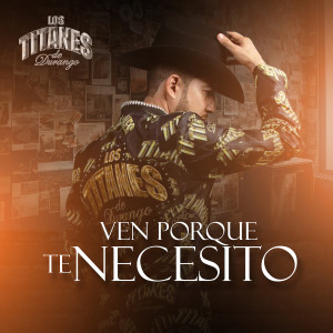 Listen to Ven Porque Te Necesito song with lyrics from Los Titanes De Durango
