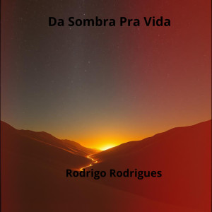 Rodrigo Rodrigues的專輯Da Sombra Pra Vida