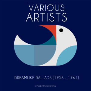 Various的專輯Dreamlike Ballads [1953 - 1962]