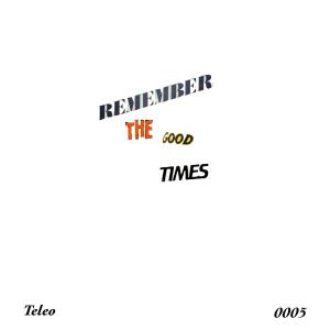 TELEO的專輯Remember The Good Times