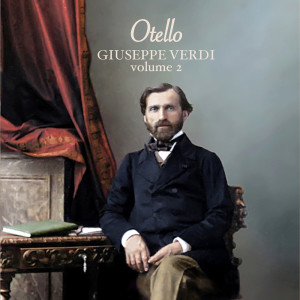 อัลบัม Giuseppe Verdi: Otello (Volume 2) ศิลปิน Rome Opera Orchestra and Chorus
