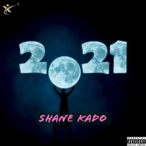 ดาวน์โหลดและฟังเพลง 2021 (Explicit) พร้อมเนื้อเพลงจาก Shane Kado