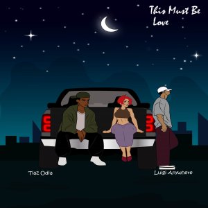 Tiaz Odia的專輯This Must Be love