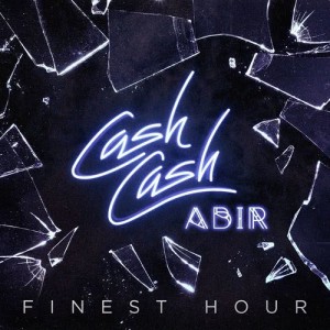 收聽Cash Cash的Finest Hour (feat. Abir)歌詞歌曲