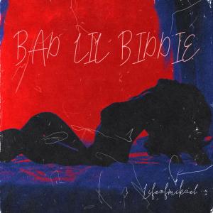 收聽Mikael的Bad Lil Biddie歌詞歌曲