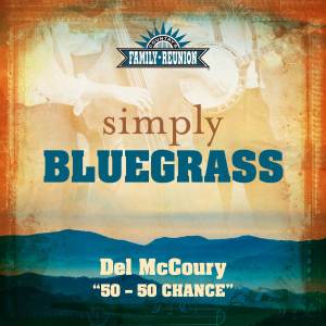 อัลบัม 50 - 50 Chance (Simply Bluegrass) ศิลปิน Del McCoury