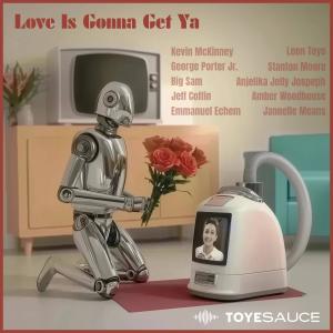 Toyesauce的專輯Love Is Gonna Get Ya (feat. Kevin McKinney, George Porter Jr., Stanton Moore, Big Sam & Jeff Coffin)
