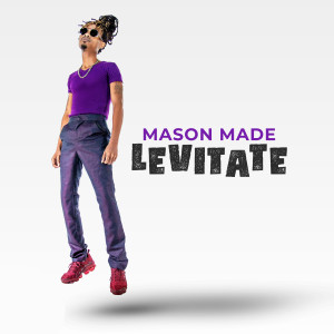 Mason Made的專輯Levitate (Explicit)