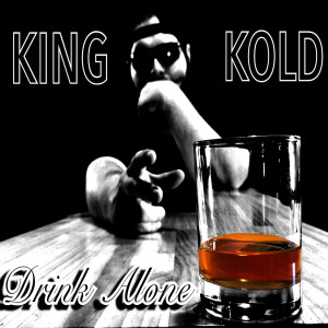 Album Drink Alone (Explicit) from King Kold