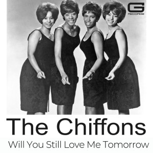 THE CHIFFONS的专辑The Chiffons Will You Still Love Me Tomorrow
