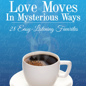 Various Artists的專輯Love Moves in Mysterious Ways: 28 Easy Listening Favorites