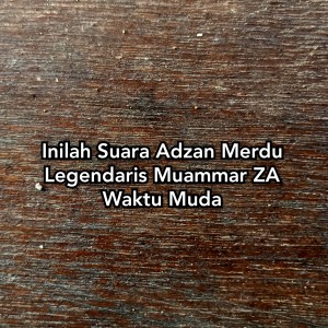 Album Inilah Suara Adzan Merdu Legendaris Muammar ZA Waktu Muda oleh H Muammar ZA