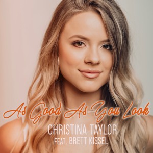 收聽Christina Taylor的As Good As You Look (feat. Brett Kissel)歌詞歌曲