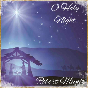 收听Robert Muniz的O Holy Night歌词歌曲