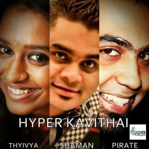 收聽Shaman的Hyper Kavithai (feat. Thyivya Kalaiselvan)歌詞歌曲